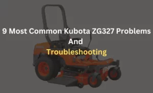 9 Most Common Kubota ZG327 Problems and Troubleshooting