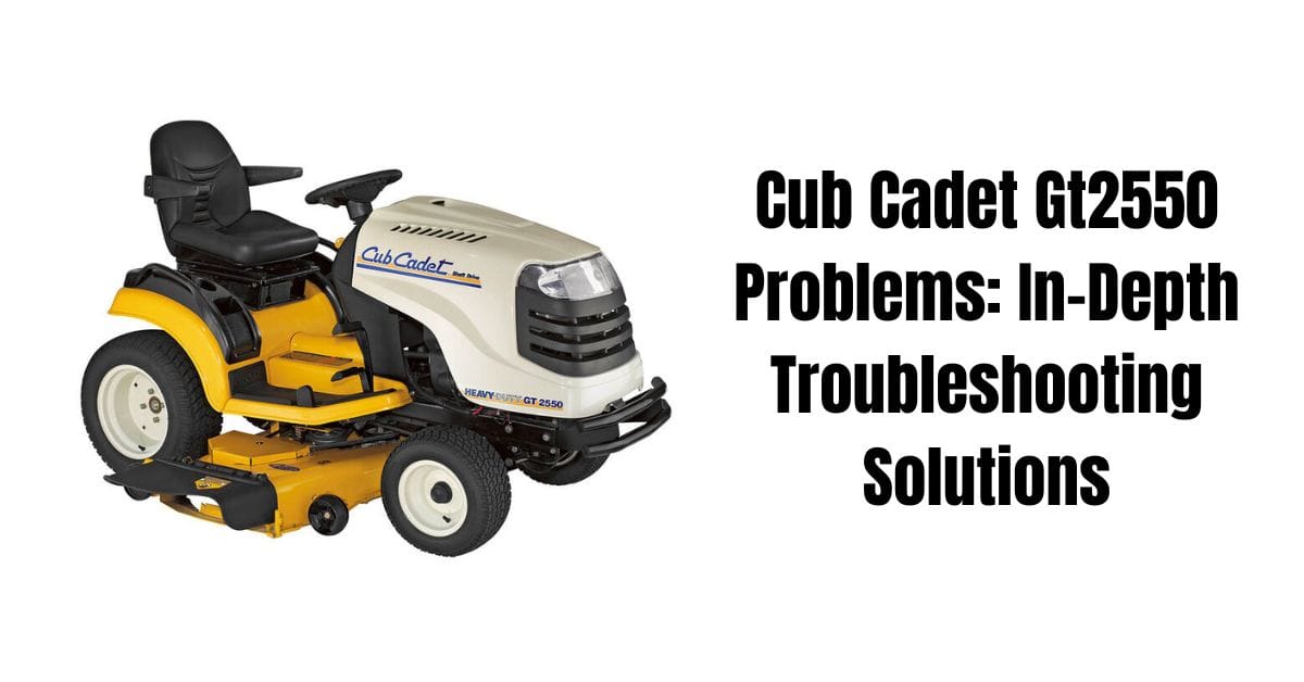 cub cadet gt2550 problems