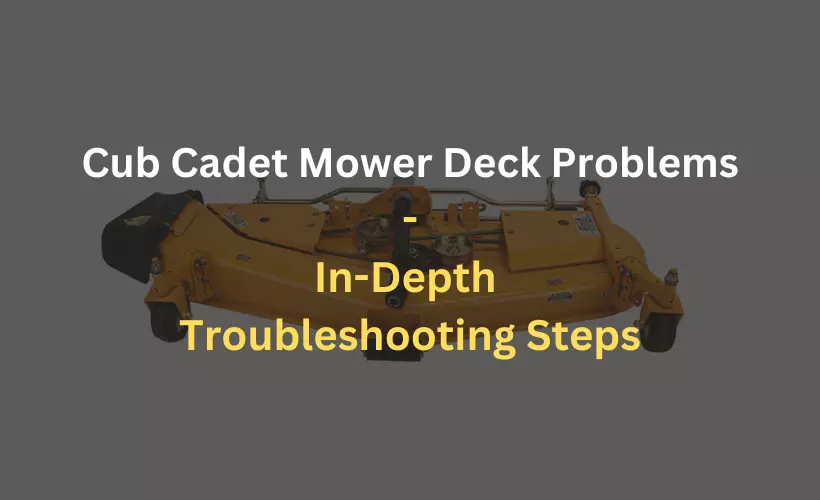 cub cadet mower deck problems and troubleshooting