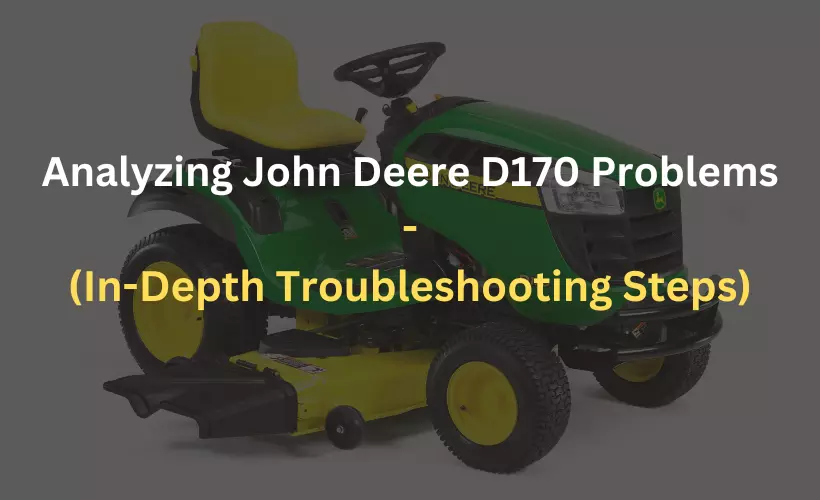 john deere d170 problems in depth troubleshooting steps