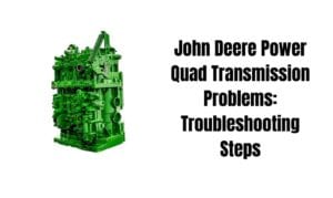 john deere power quad transmission problems