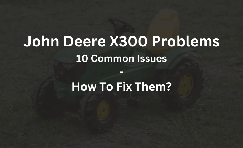 john deere x300 problems how to fix