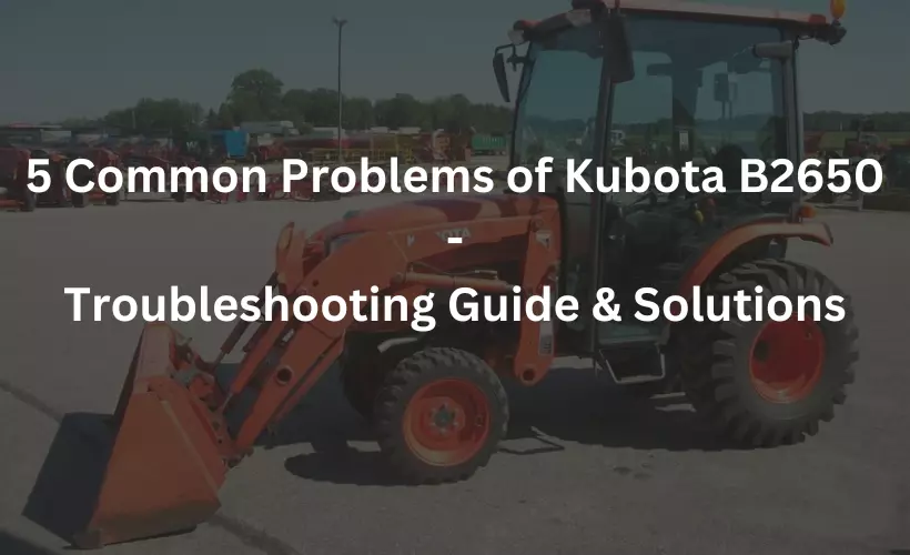 kubota b2650 problems troubleshooting guide and solutions