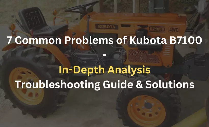 kubota b7100 problems in depth analysis and solutions