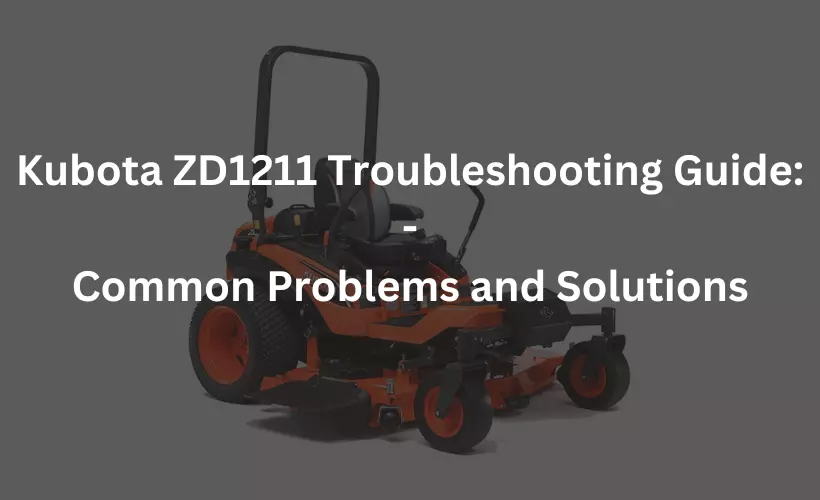 kubota zd1211 problems troubleshooting guide and solutions