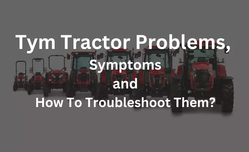 tym tractor problems symptoms and how to troubleshoot them