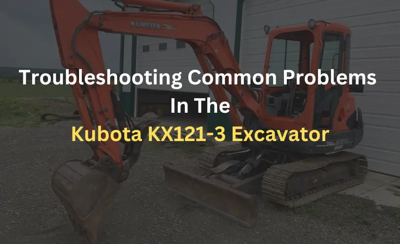 kubota kx121 3 problems and how to fix guide