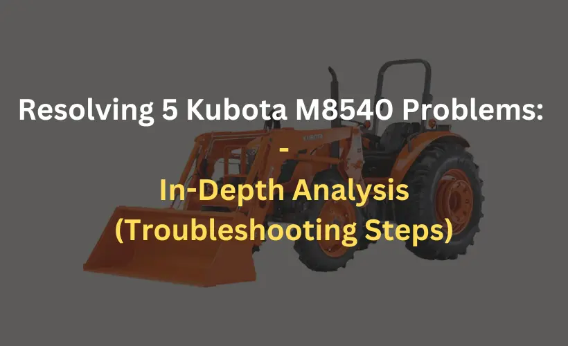 kubota m8540 problems and troubleshooting steps