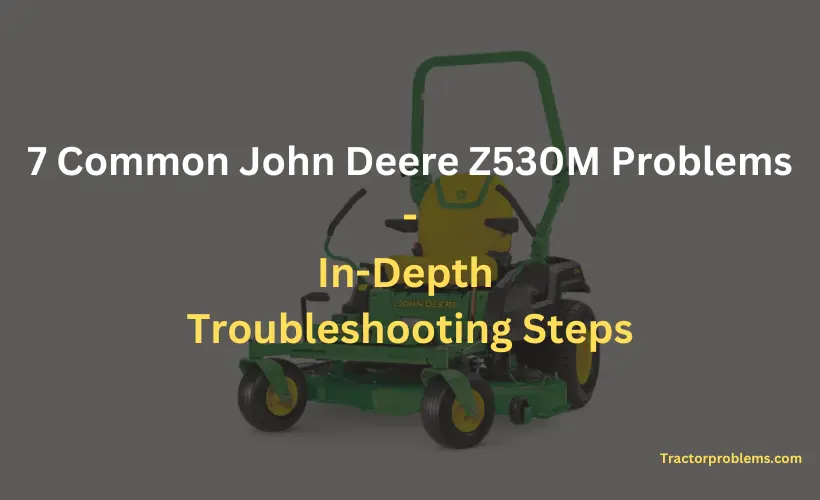 7 john deere z530m mower problems possible causes solutions