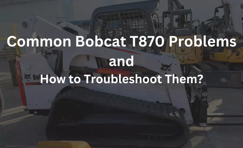 bobcat t870 problems and how to troubleshoot them