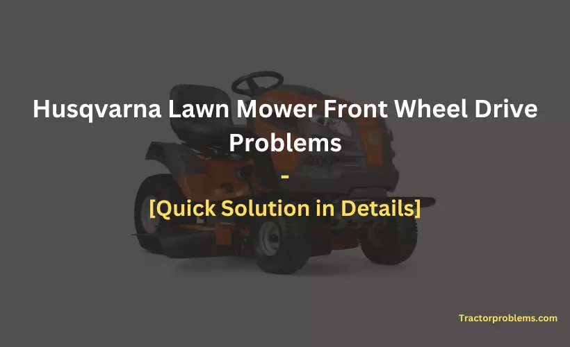 husqvarna lawn mower front wheel drive problems