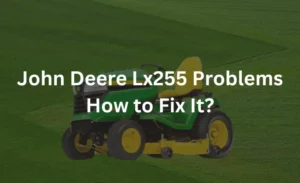 john deere lx255 problems