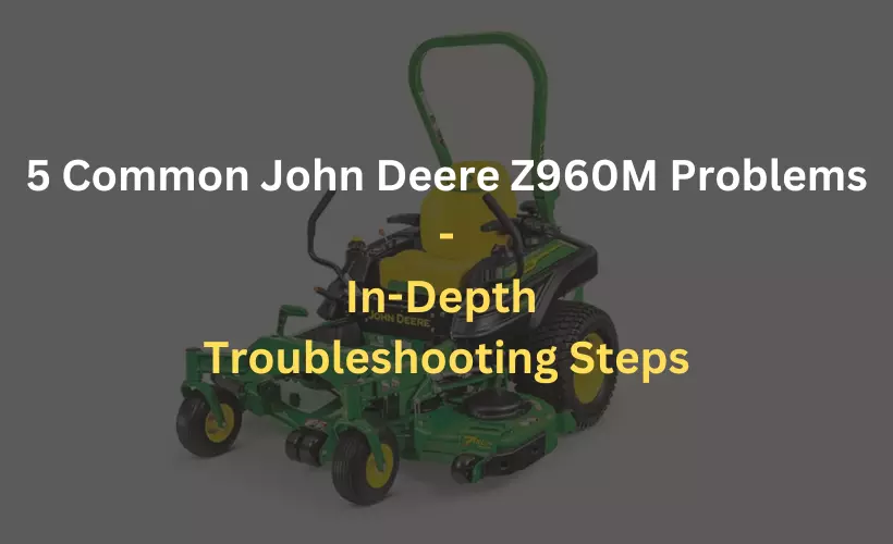 john deere z960m problems