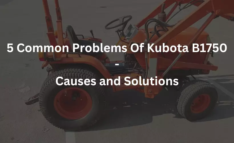 kubota b1750 problems causes and solutions