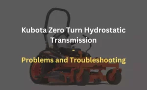 kubota zero turn hydrostatic transmission problems and troubleshooting