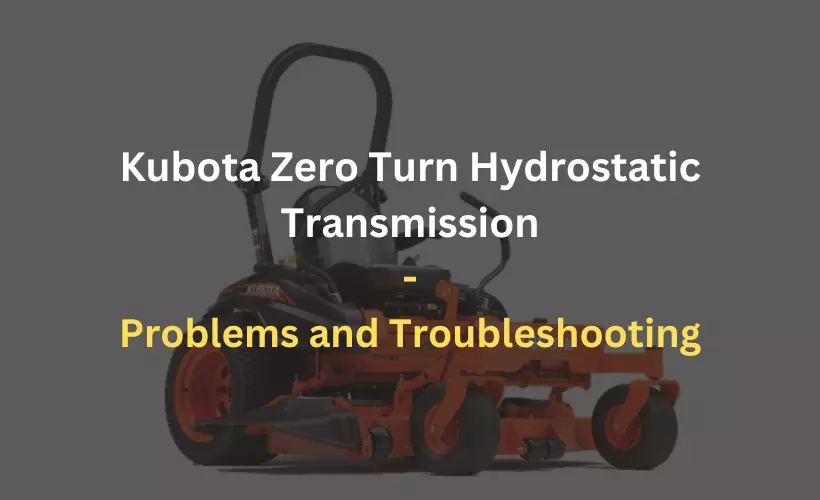 kubota zero turn hydrostatic transmission problems and troubleshooting