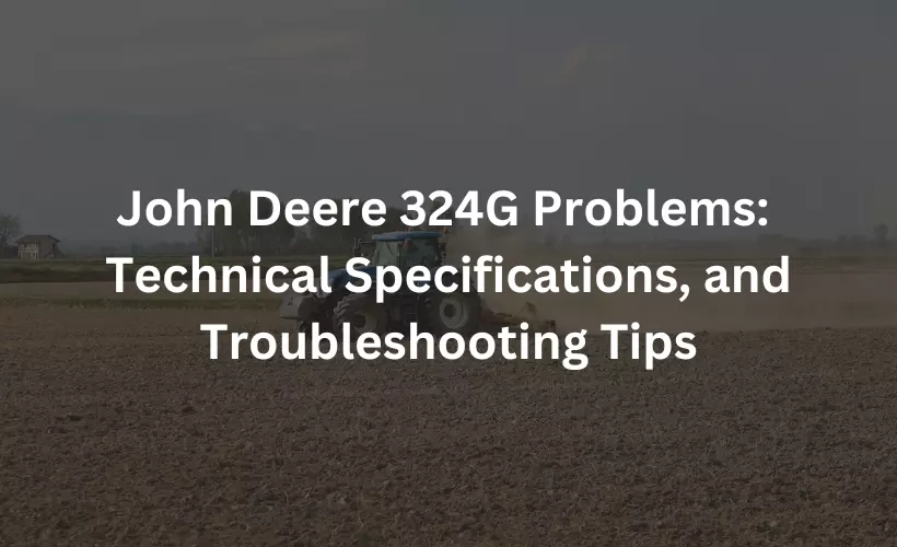 john deere 324g problems