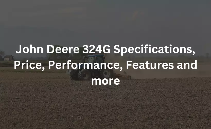 john deere 324g specifications price performance features