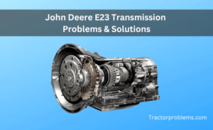 john deere e23 transmission problems