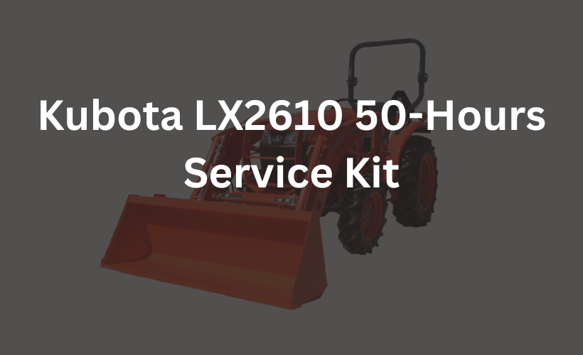 kubota lx2610 50 hour service kit