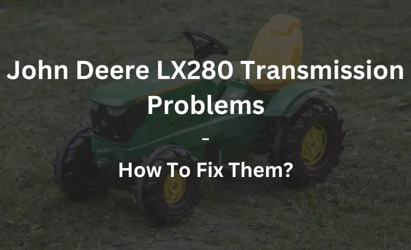 john deere lx280 transmission problems