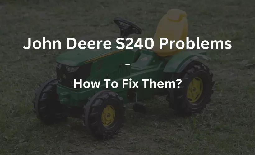 john deere s240 problems and how to fix them