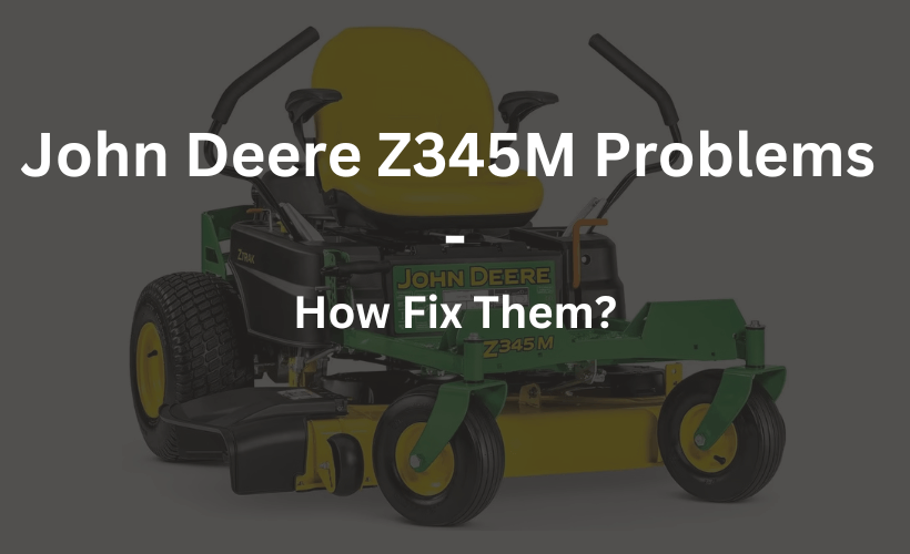 john deere z345m problems how to fix them