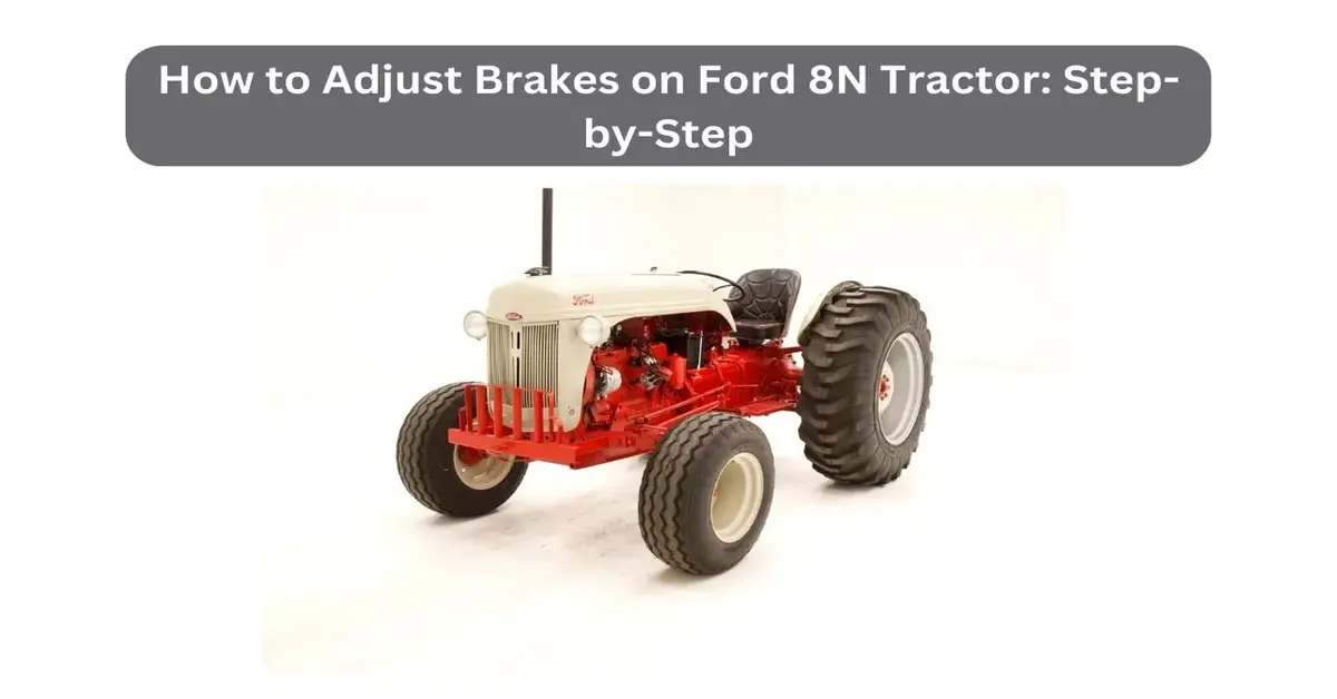 how to adjust brakes on ford 8n tractor