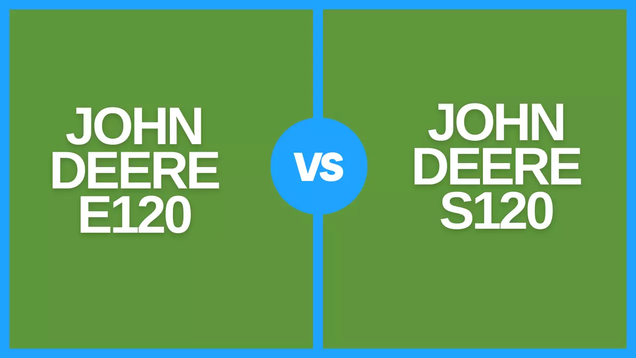 john deere e120 vs s120
