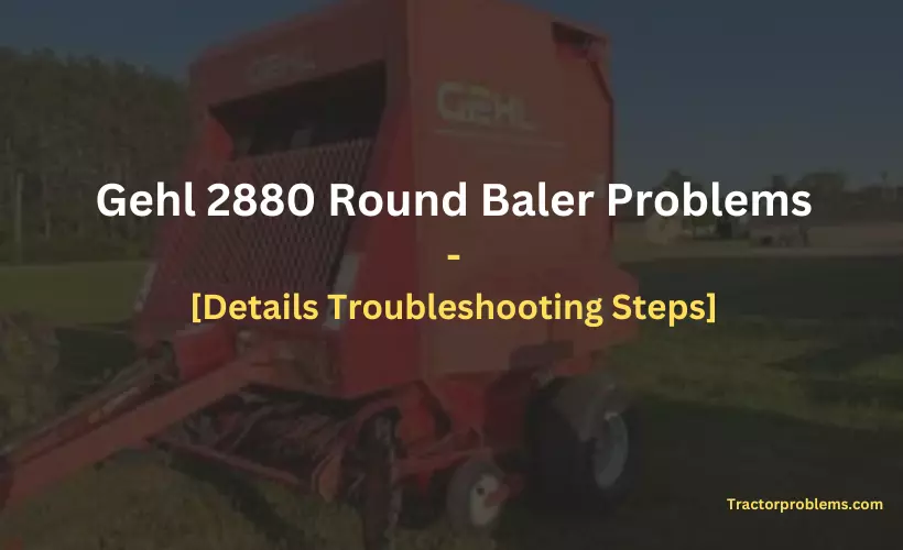 gehl 2880 round baler problems