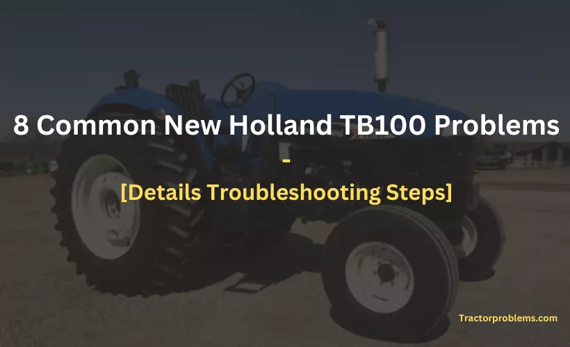 new holland tb100 problems and possible fixes