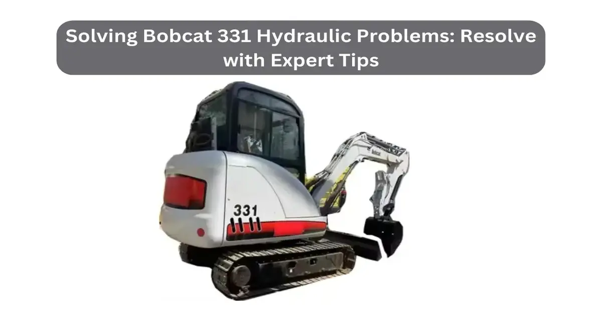 bobcat 331 hydraulic problems