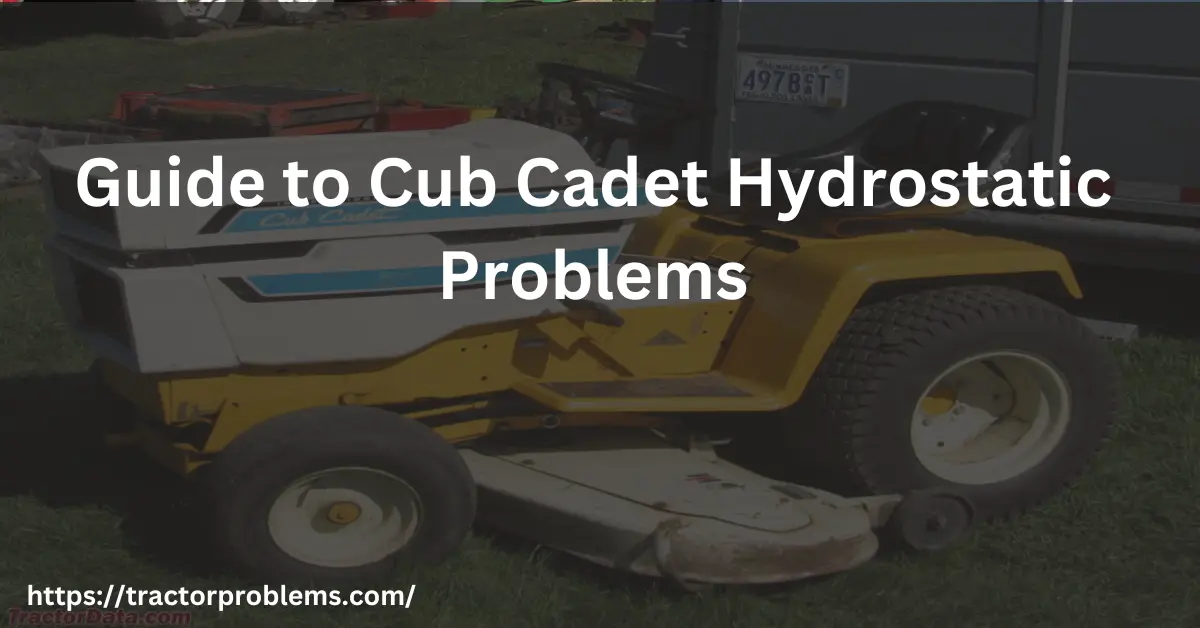 cubncadet hydrostatic problems