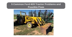 ford 420 tractor problems