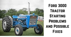 ford 3000 tractor starting problems